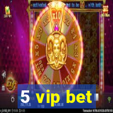 5 vip bet